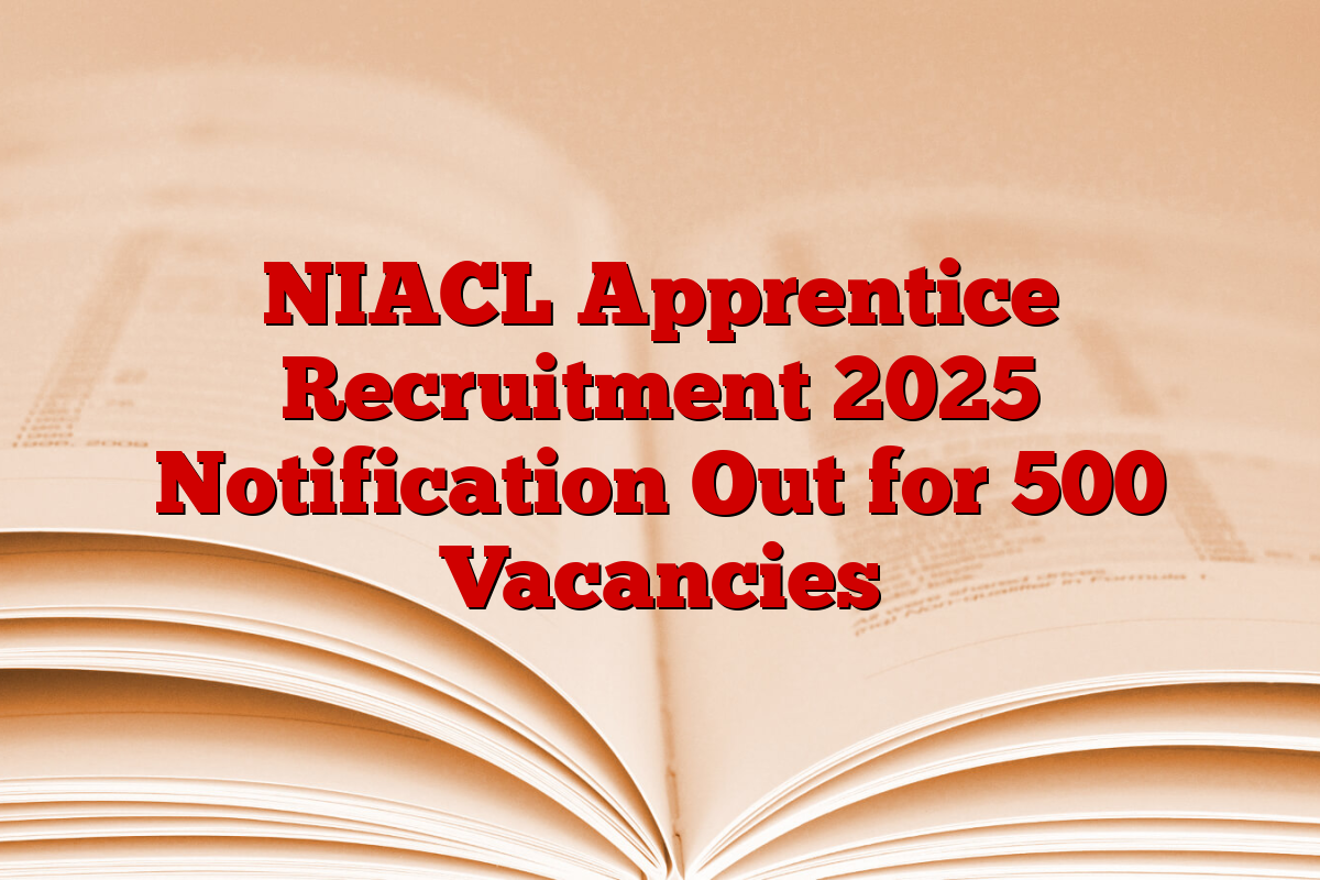 NIACL Apprentice Recruitment 2025 Notification Out for 500 Vacancies
