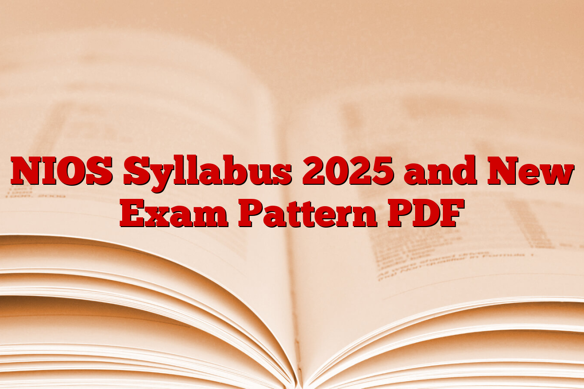 NIOS Syllabus 2025 and New Exam Pattern PDF