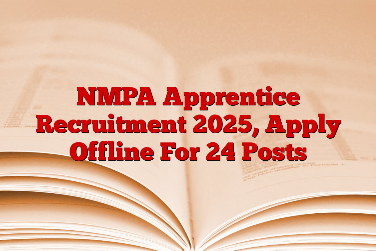 NMPA Apprentice Recruitment 2025, Apply Offline For 24 Posts