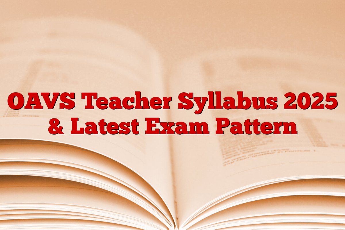 OAVS Teacher Syllabus 2025 & Latest Exam Pattern