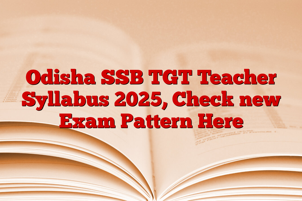 Odisha SSB TGT Teacher Syllabus 2025, Check new Exam Pattern Here