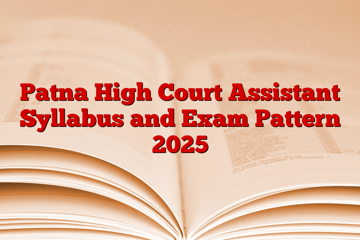 Patna High Court Assistant Syllabus and Exam Pattern 2025