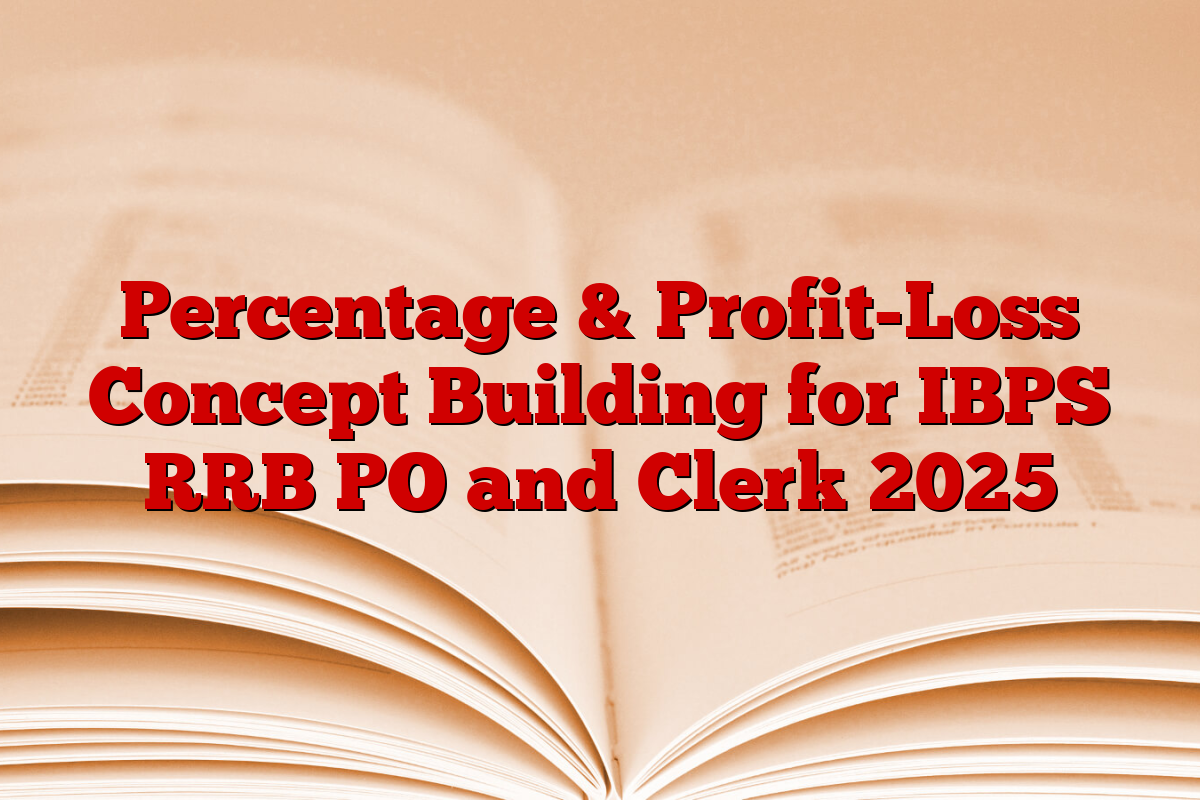 Percentage & Profit-Loss Concept Building for IBPS RRB PO and Clerk 2025