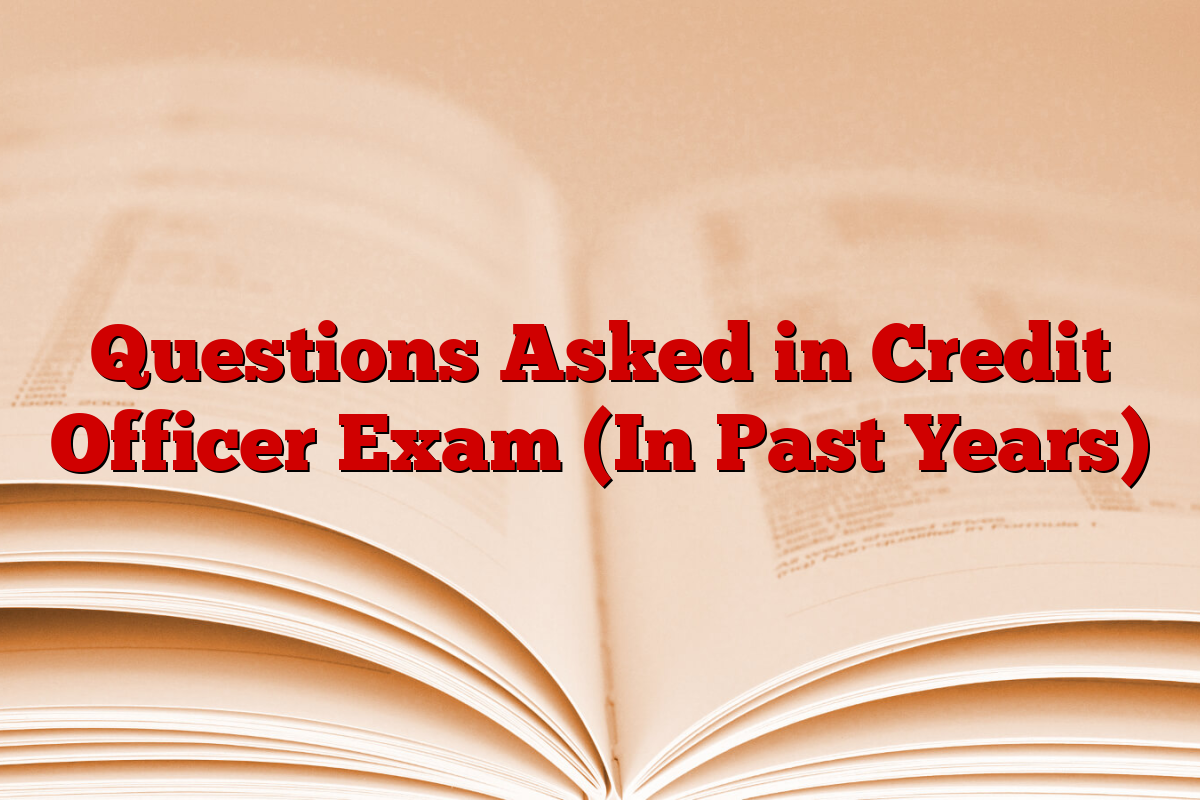Questions Asked in Credit Officer Exam (In Past Years)