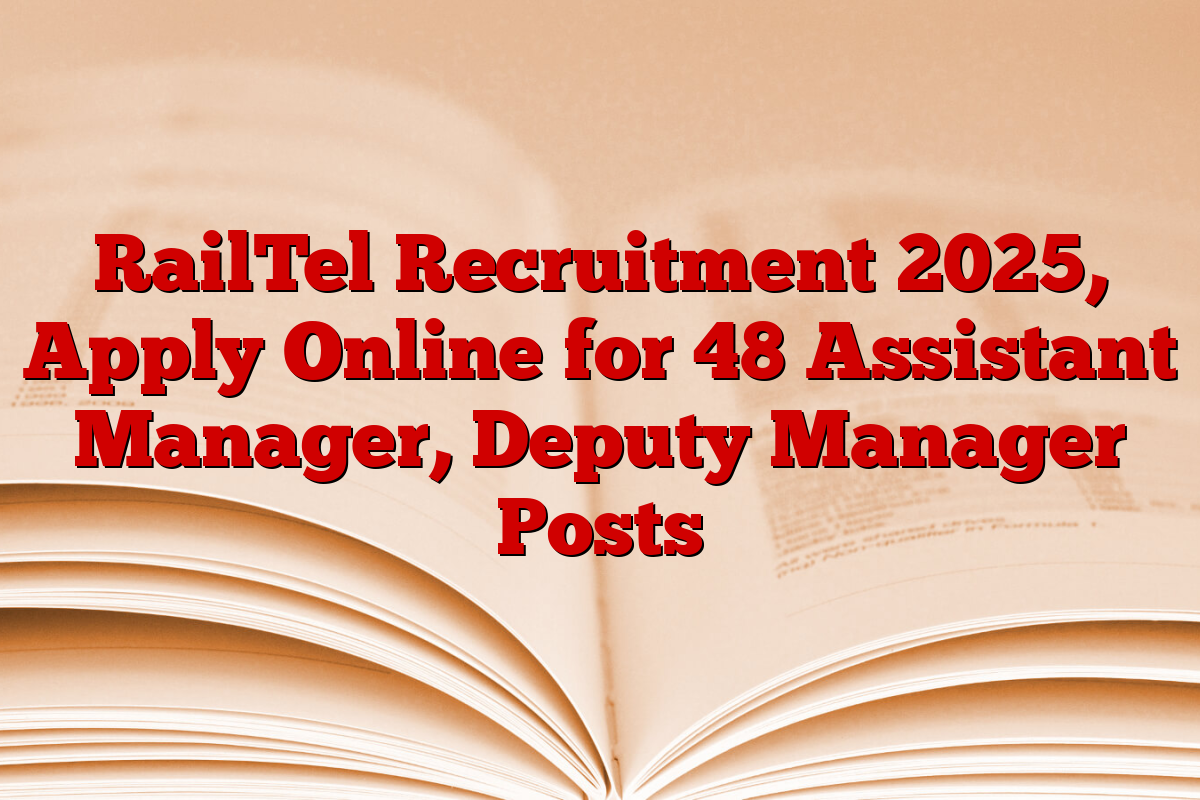 RailTel Recruitment 2025, Apply Online for 48 Assistant Manager, Deputy Manager Posts