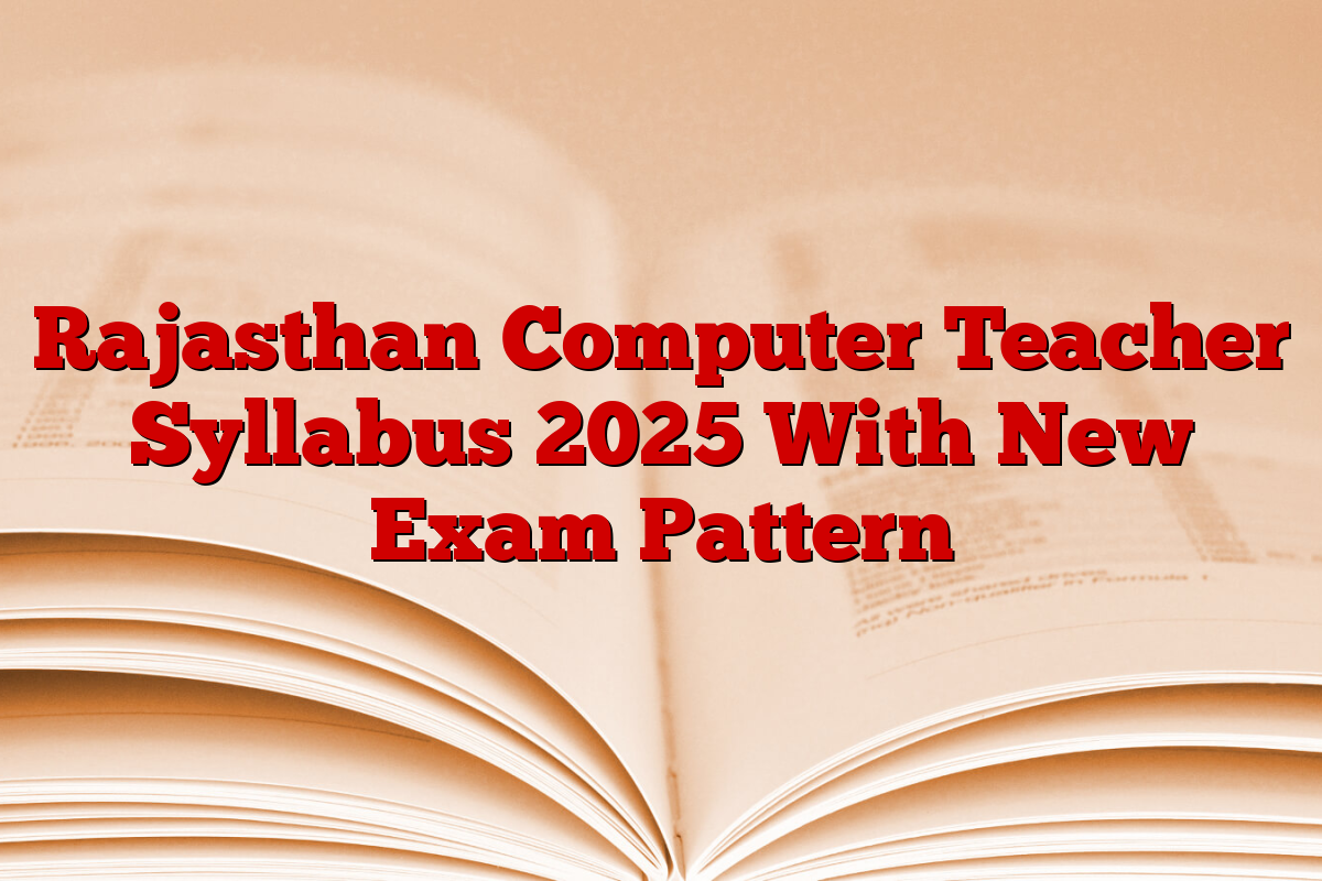 Rajasthan Computer Teacher Syllabus 2025 With New Exam Pattern