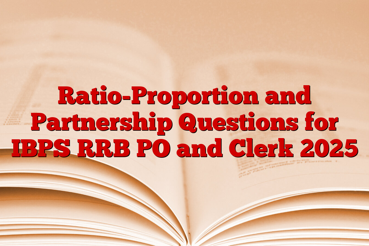 Ratio-Proportion and Partnership Questions for IBPS RRB PO and Clerk 2025