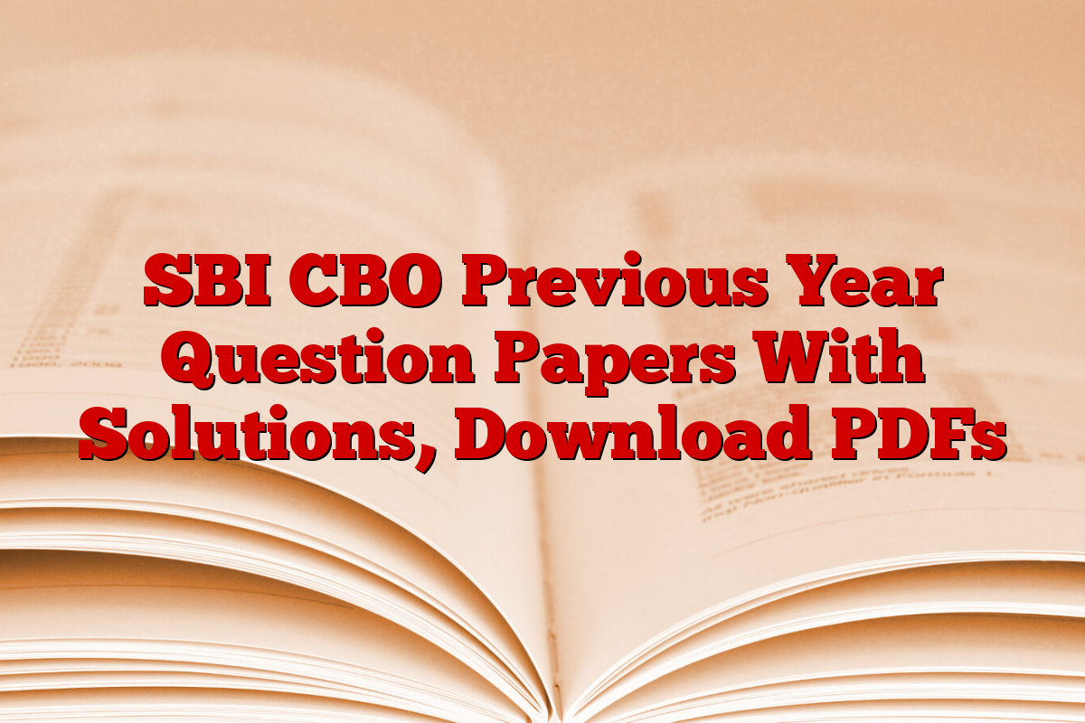 SBI CBO Previous Year Question Papers With Solutions, Download PDFs SBI CBO Previous Year Question Papers With Solutions, Download PDFs