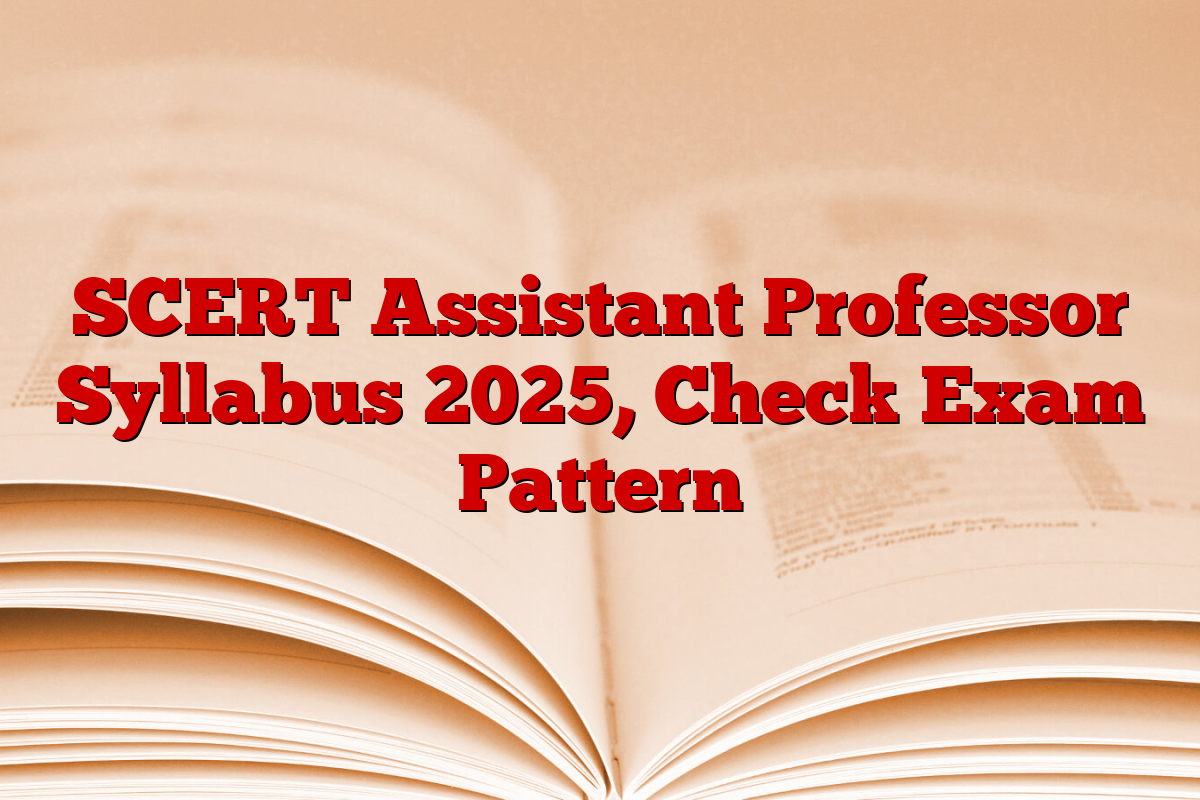 SCERT Assistant Professor Syllabus 2025, Check Exam Pattern