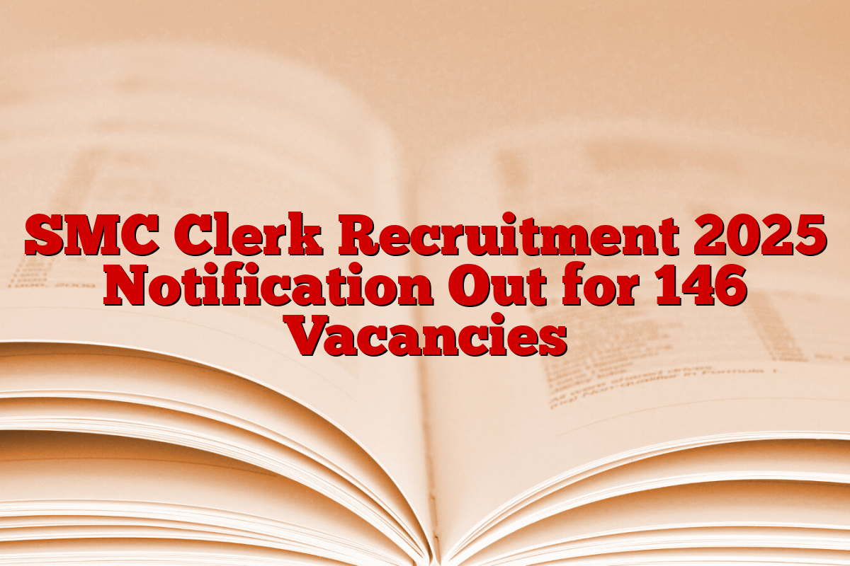 SMC Clerk Recruitment 2025 Notification Out for 146 Vacancies