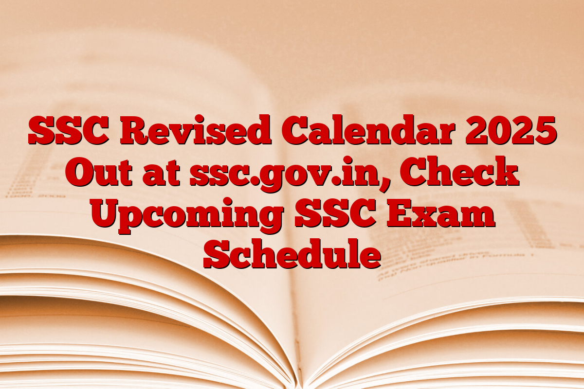 SSC Revised Calendar 2025 Out at ssc.gov.in, Check Upcoming SSC Exam Schedule SSC Revised Calendar 2025 Out at ssc.gov.in, Check Upcoming SSC Exam Schedule