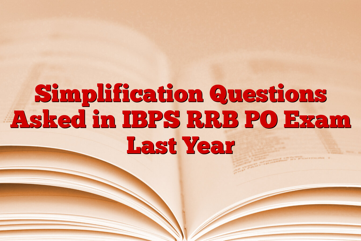 Simplification Questions Asked in IBPS RRB PO Exam Last Year