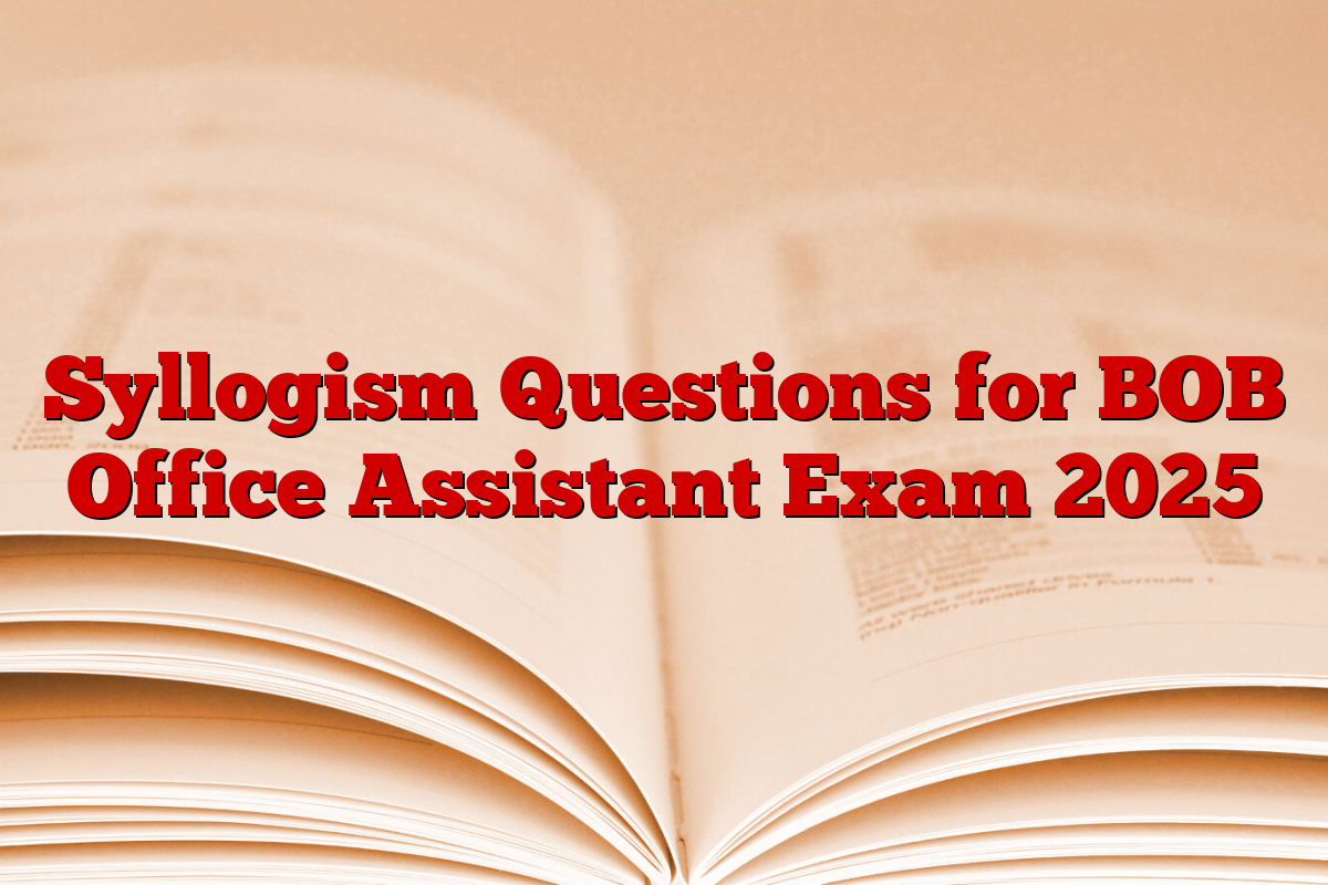 Syllogism Questions for BOB Office Assistant Exam 2025