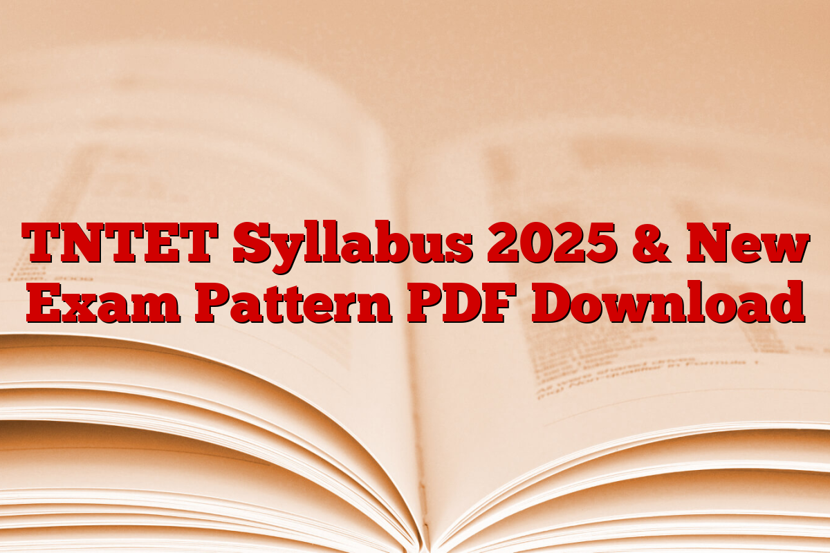 TNTET Syllabus 2025 & New Exam Pattern PDF Download