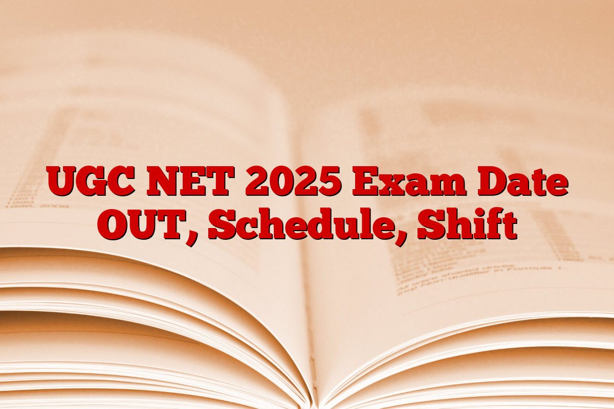 UGC NET 2025 Exam Date OUT, Schedule, Shift