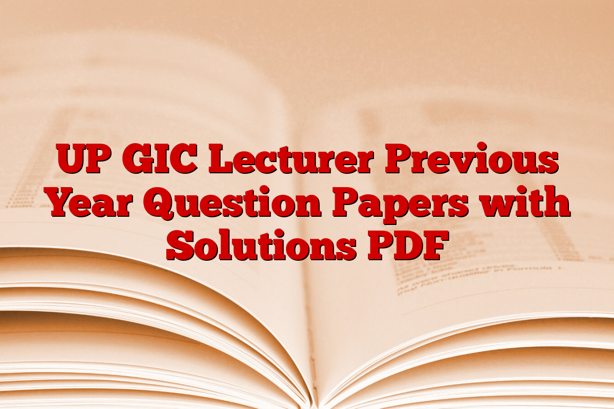 UP GIC Lecturer Previous Year Question Papers with Solutions PDF