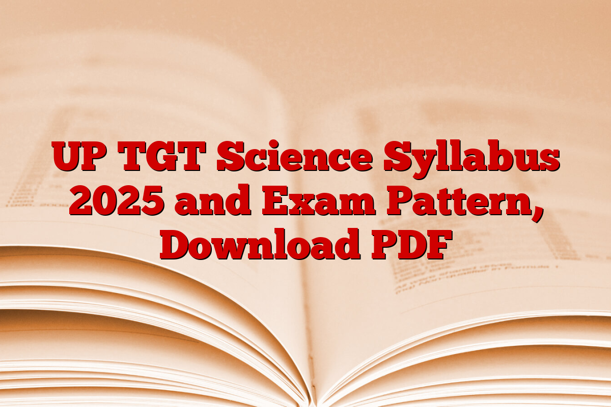UP TGT Science Syllabus 2025 and Exam Pattern, Download PDF