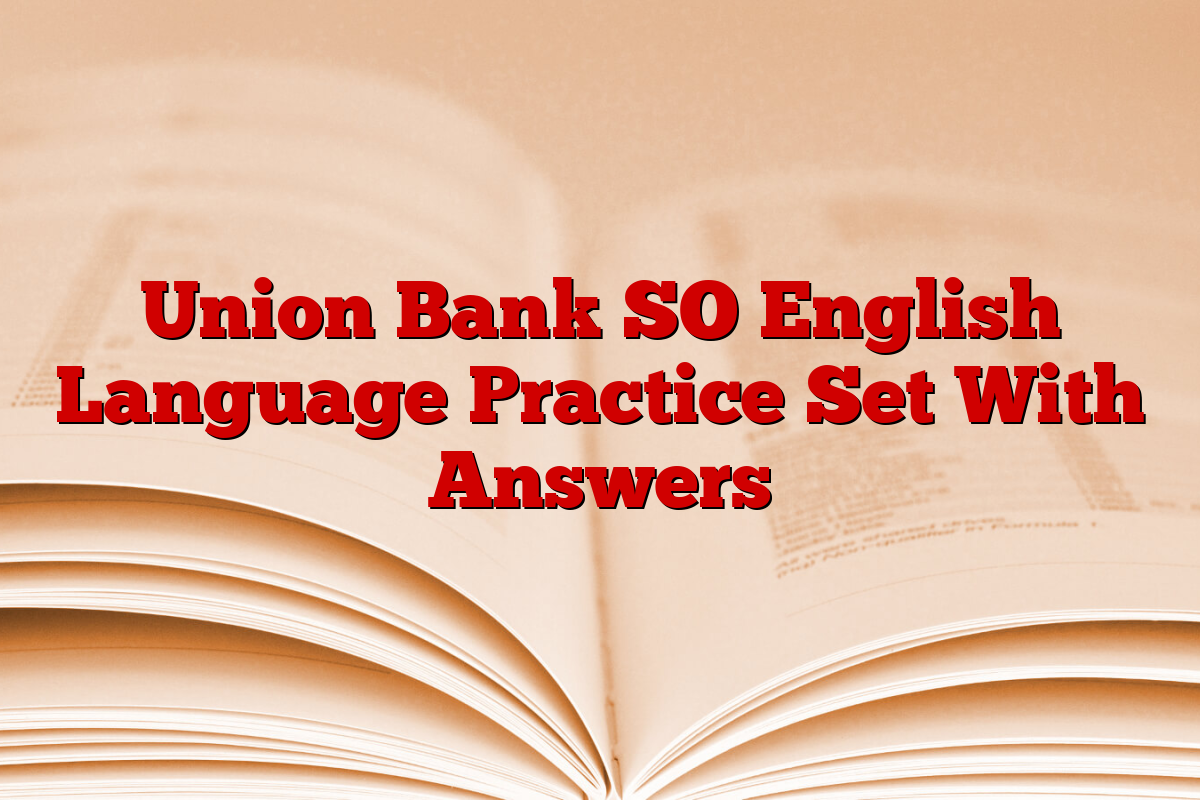 Union Bank SO English Language Practice Set With Answers