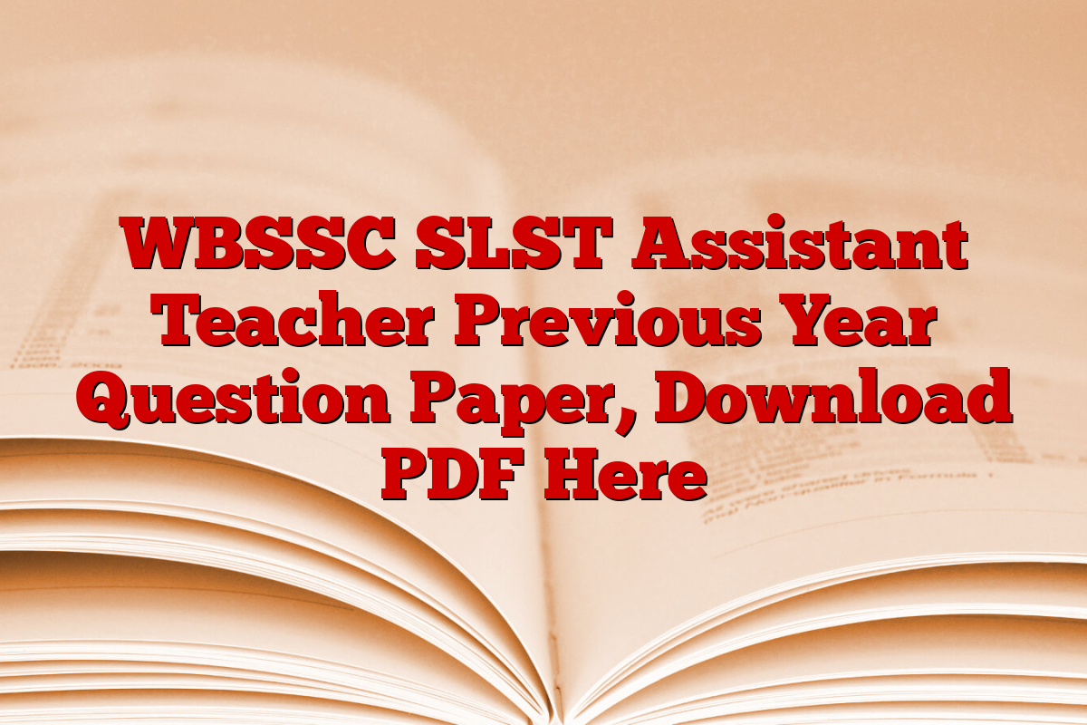 WBSSC SLST Assistant Teacher Previous Year Question Paper, Download PDF Here