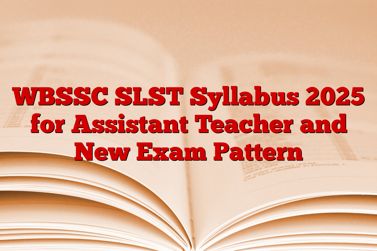 WBSSC SLST Syllabus 2025 for Assistant Teacher and New Exam Pattern
