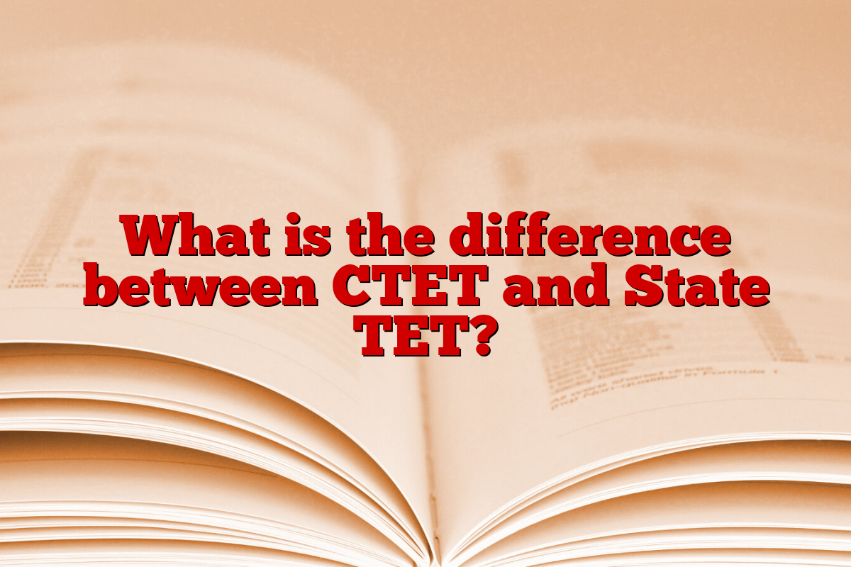 What is the difference between CTET and State TET?