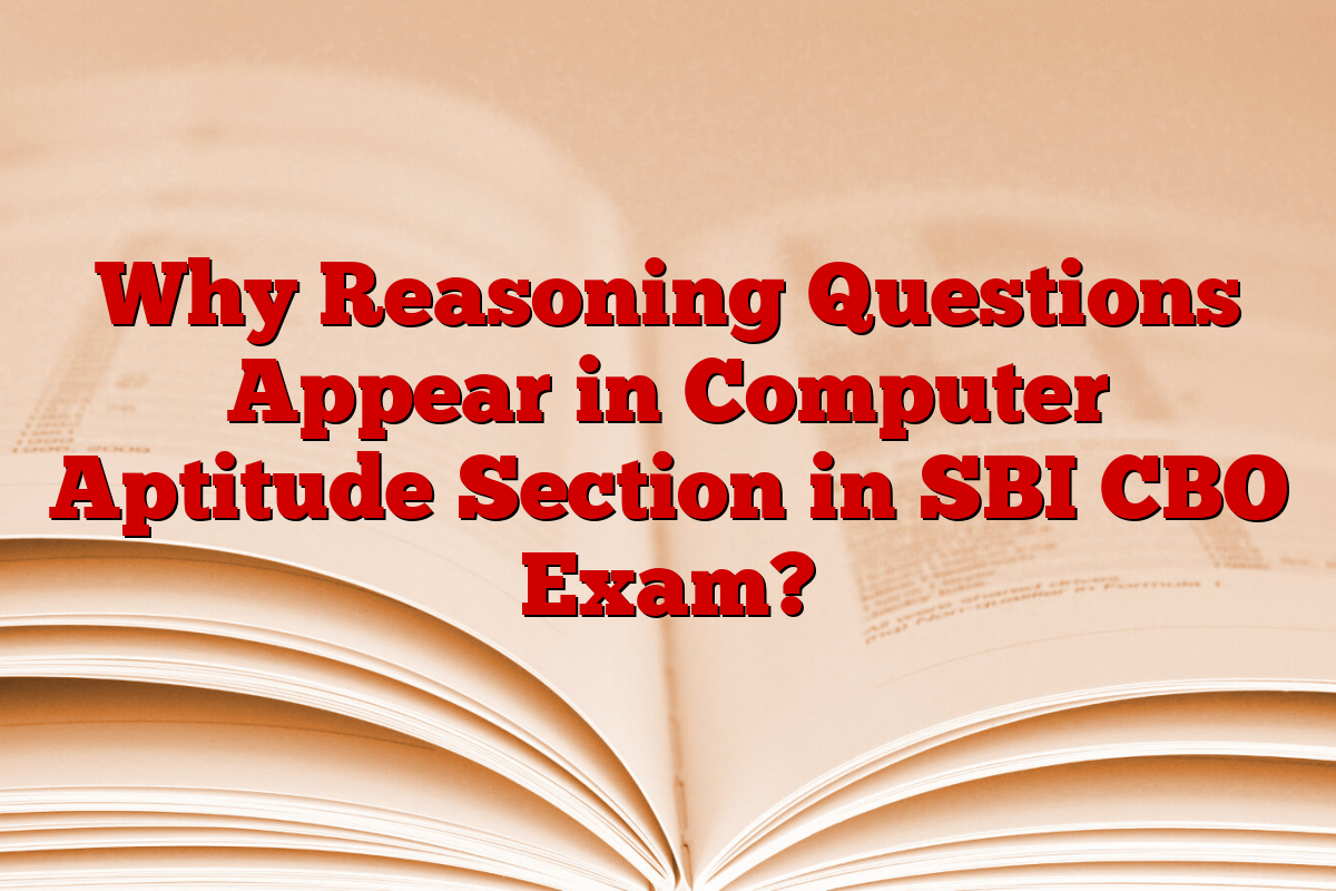 Why Reasoning Questions Appear in Computer Aptitude Section in SBI CBO Exam?