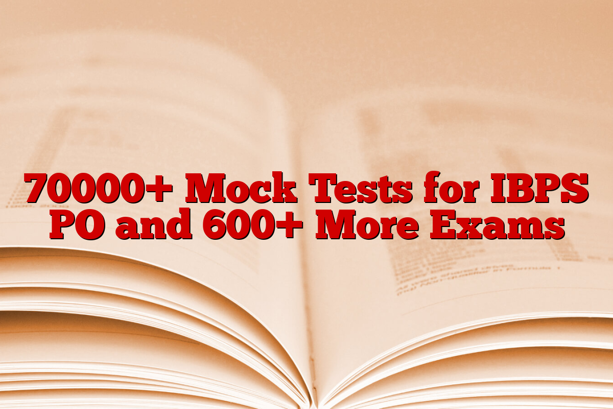 70000+ Mock Tests for IBPS PO and 600+ More Exams