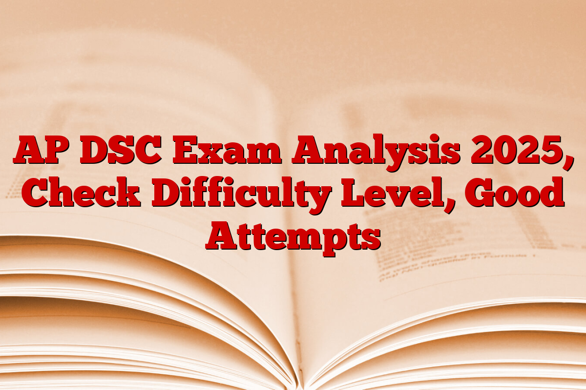 AP DSC Exam Analysis 2025, Check Difficulty Level, Good Attempts