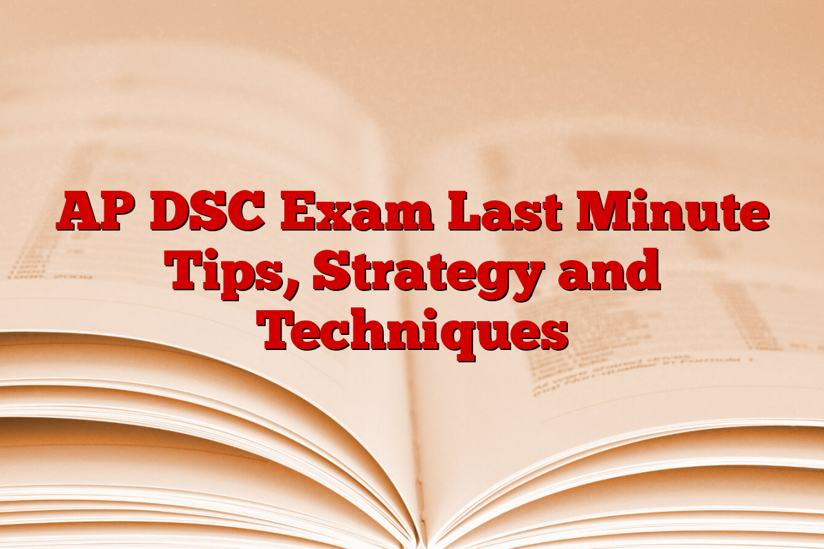 AP DSC Exam Last Minute Tips, Strategy and Techniques