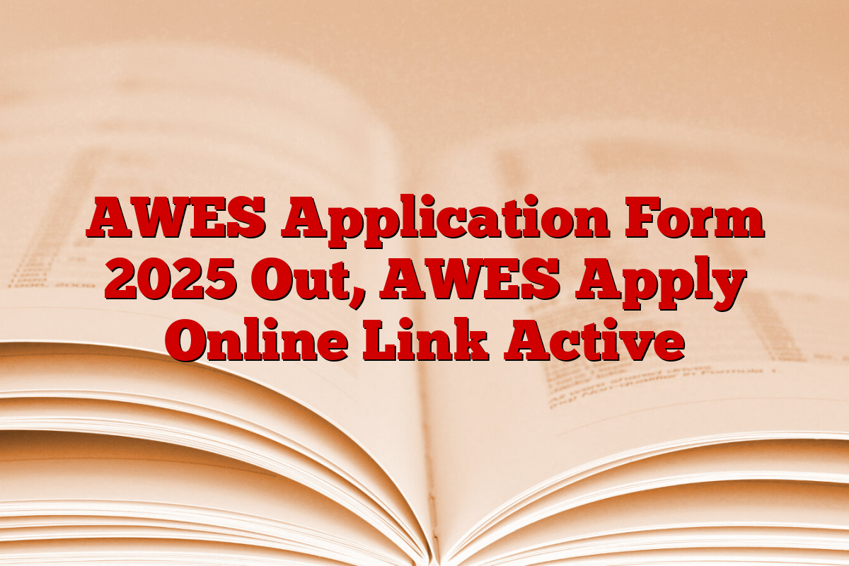 AWES Application Form 2025 Out, AWES Apply Online Link Active