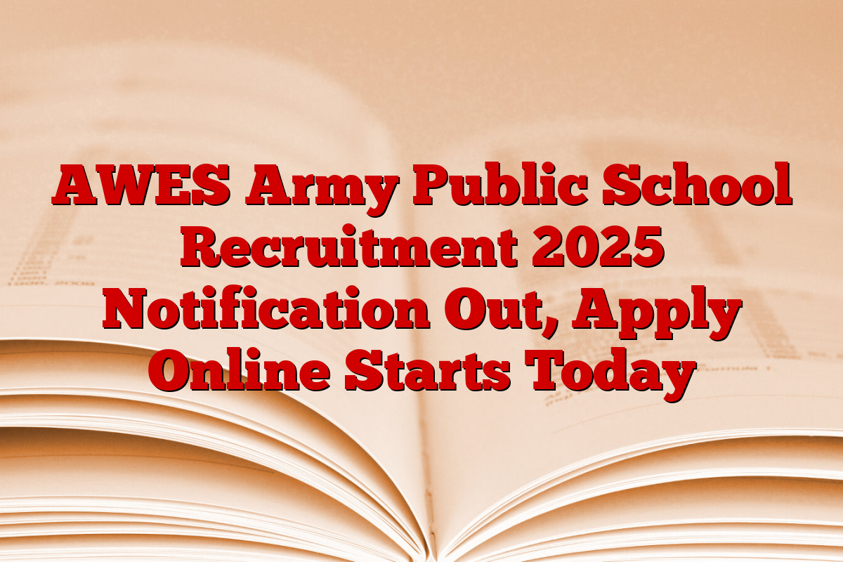 AWES Army Public School Recruitment 2025 Notification Out, Apply Online Starts Today