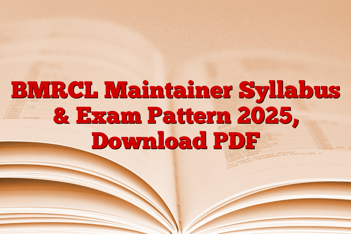 BMRCL Maintainer Syllabus & Exam Pattern 2025, Download PDF