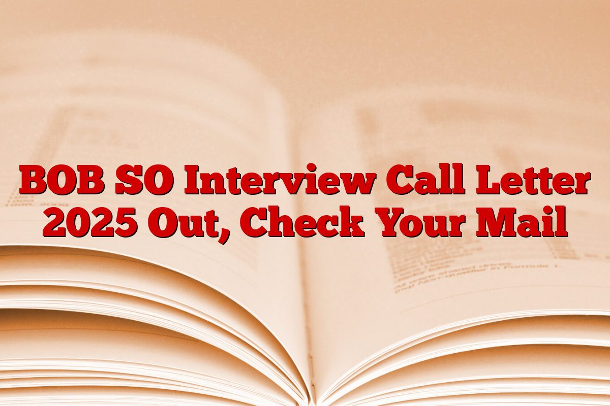 BOB SO Interview Call Letter 2025 Out, Check Your Mail