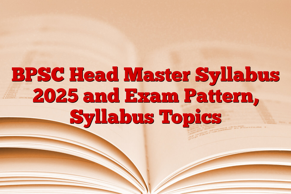 BPSC Head Master Syllabus 2025 and Exam Pattern, Syllabus Topics