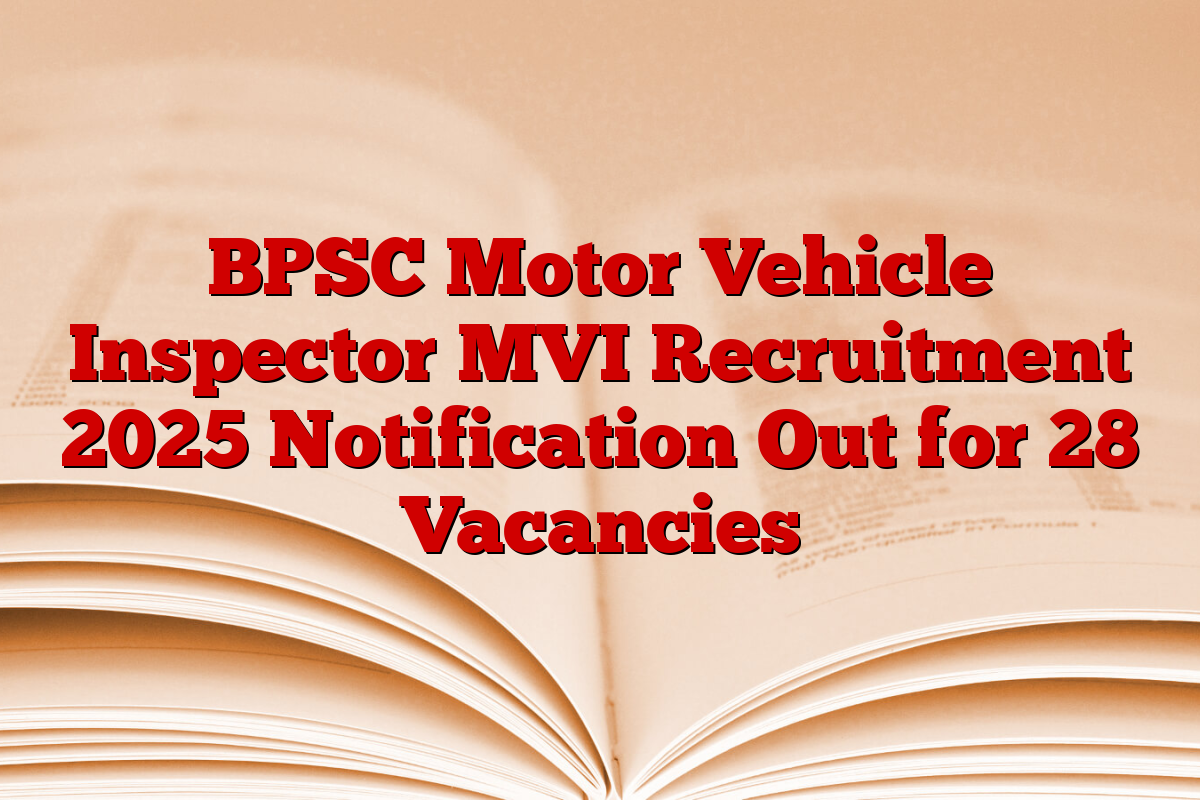 BPSC Motor Vehicle Inspector MVI Recruitment 2025 Notification Out for 28 Vacancies