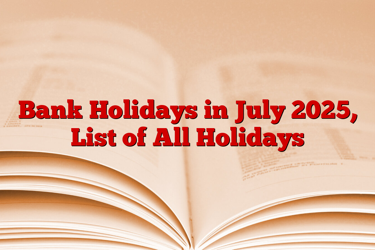 Bank Holidays in July 2025, List of All Holidays