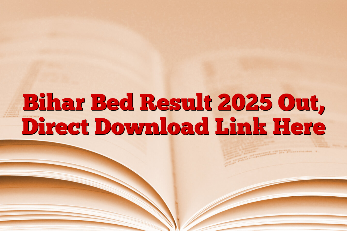Bihar Bed Result 2025 Out, Direct Download Link Here