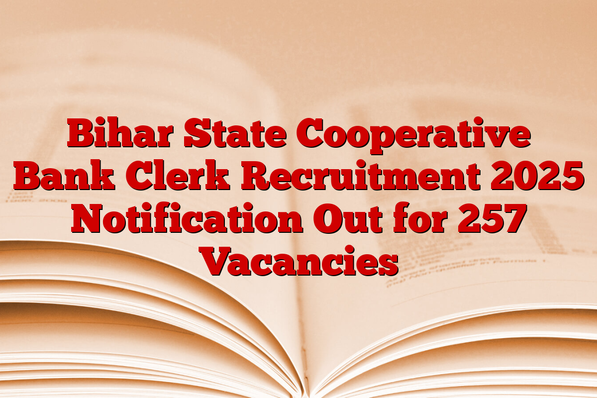 Bihar State Cooperative Bank Clerk Recruitment 2025 Notification Out for 257 Vacancies