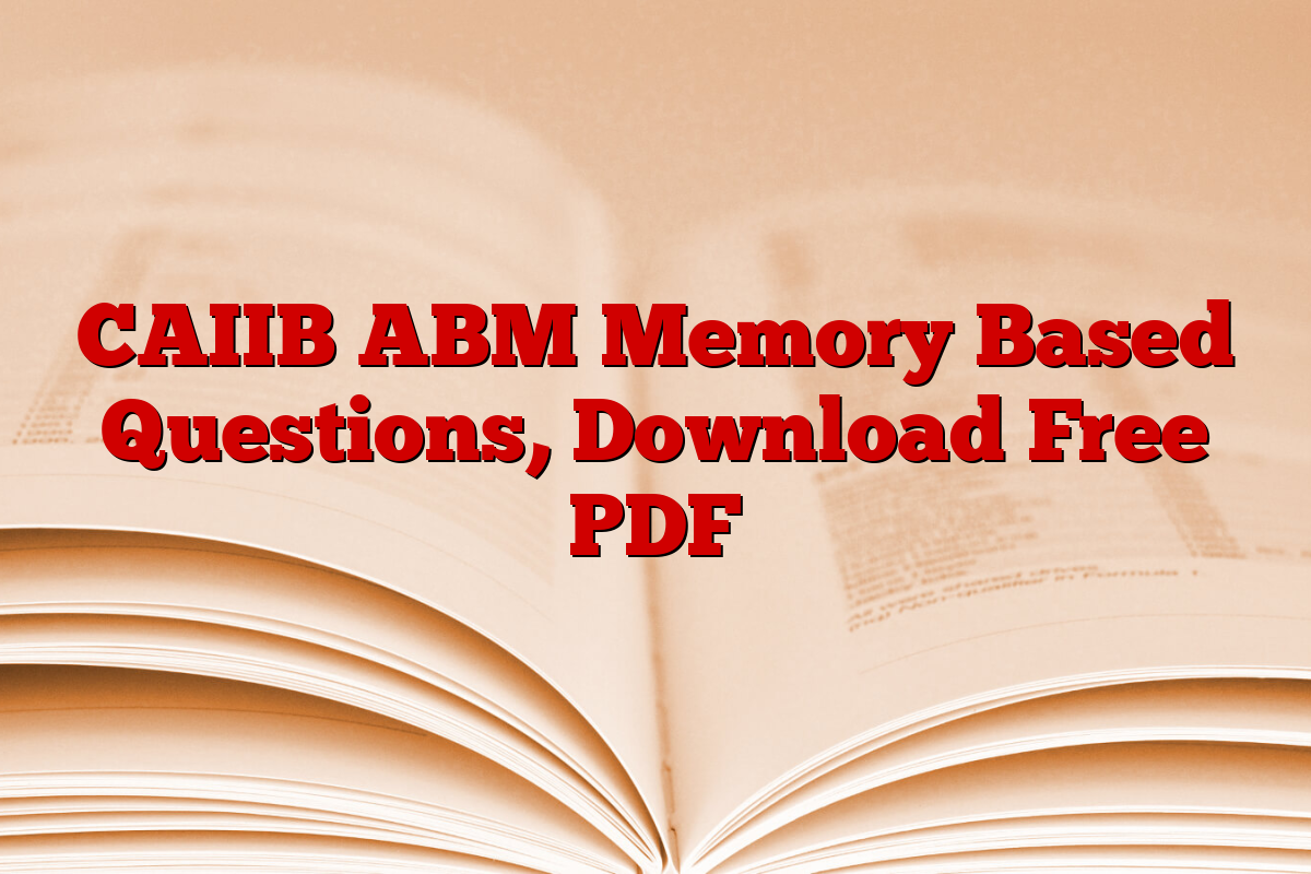 CAIIB ABM Memory Based Questions, Download Free PDF