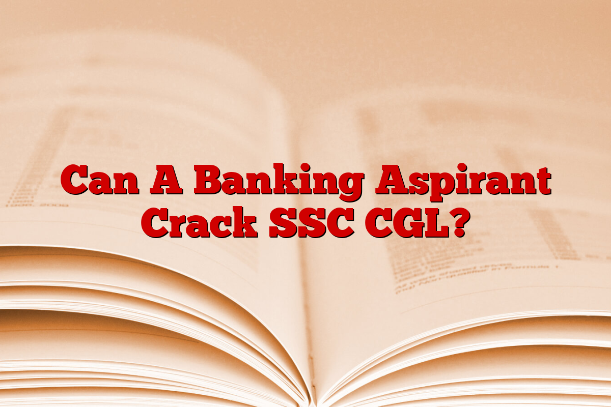 Can A Banking Aspirant Crack SSC CGL?
