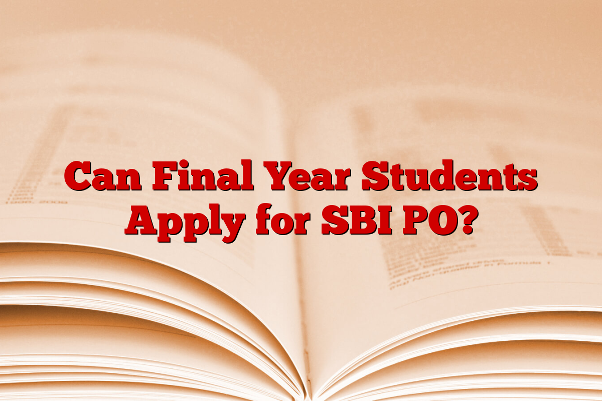 Can Final Year Students Apply for SBI PO?
