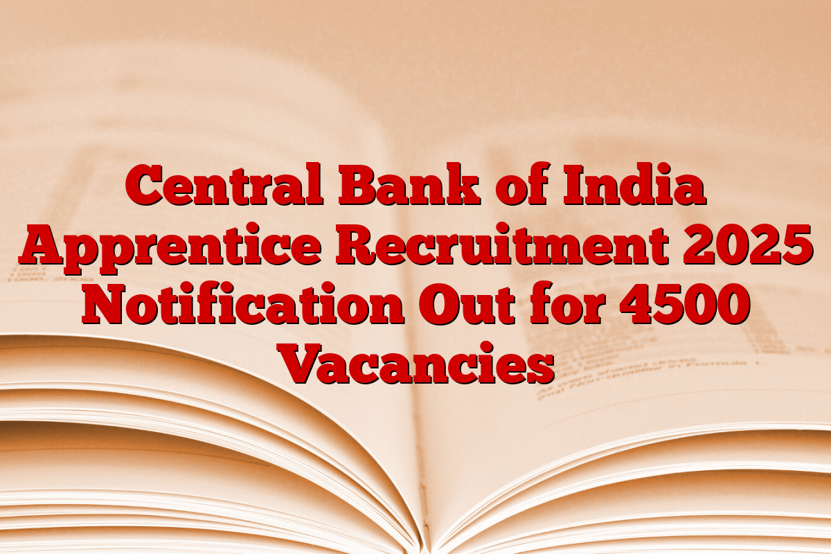 Central Bank of India Apprentice Recruitment 2025 Notification Out for 4500 Vacancies