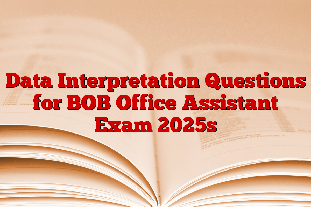 Data Interpretation Questions for BOB Office Assistant Exam 2025s