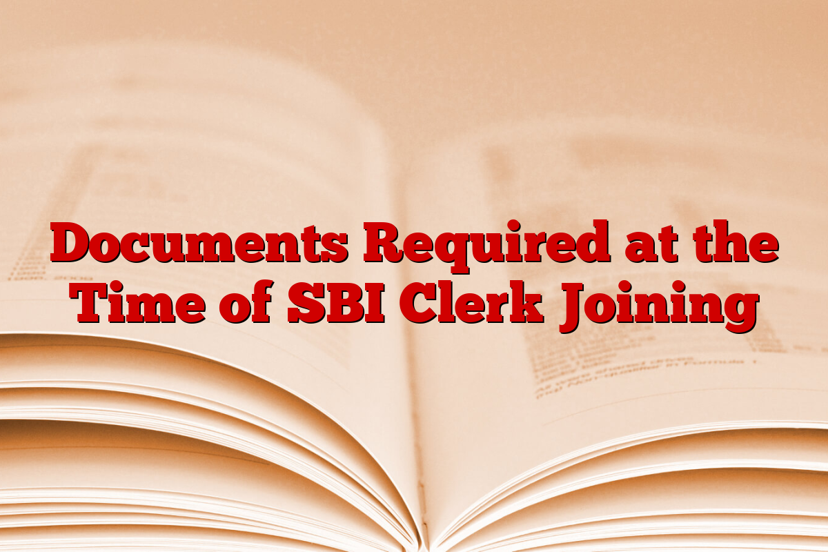 Documents Required at the Time of SBI Clerk Joining