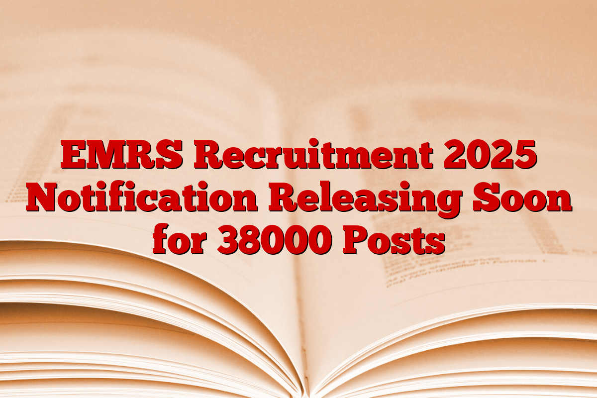 EMRS Recruitment 2025 Notification Releasing Soon for 38000 Posts