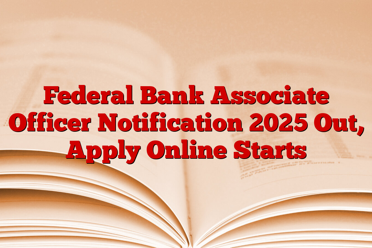Federal Bank Associate Officer Notification 2025 Out, Apply Online Starts