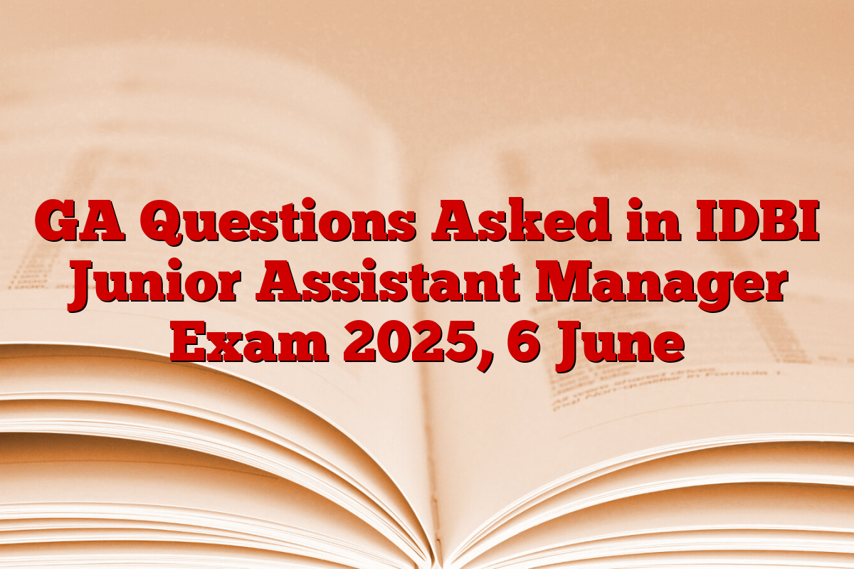 GA Questions Asked in IDBI Junior Assistant Manager Exam 2025, 6 June