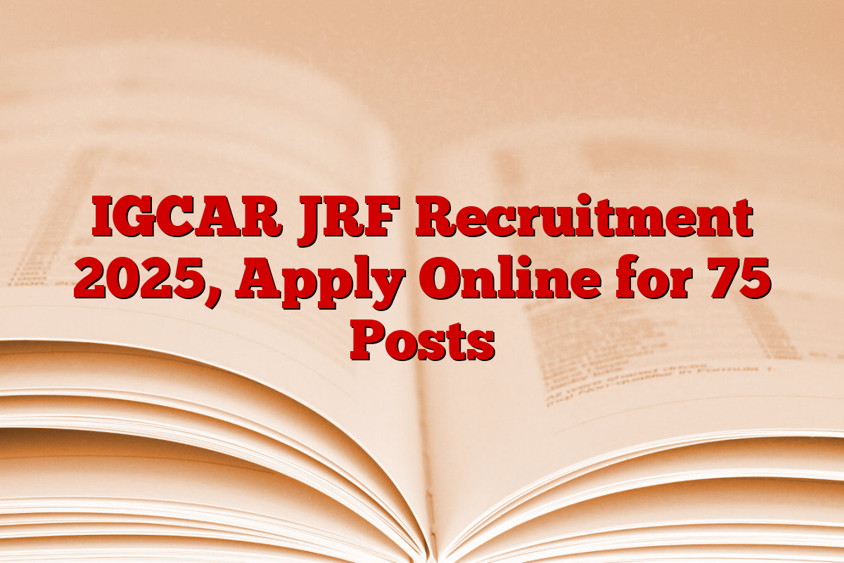 IGCAR JRF Recruitment 2025, Apply Online for 75 Posts