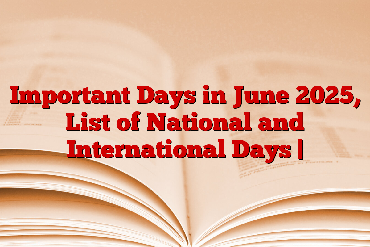 Important Days in June 2025, List of National and International Days |