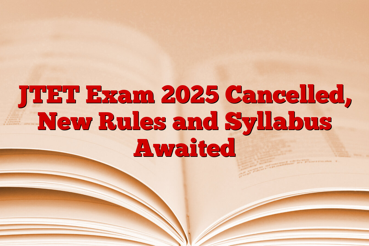 JTET Exam 2025 Cancelled, New Rules and Syllabus Awaited